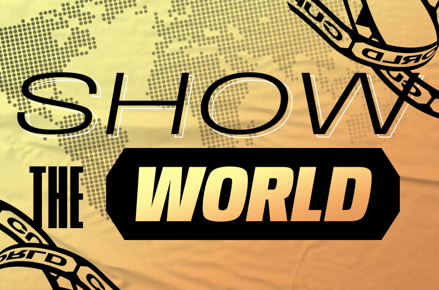 Show the world